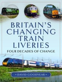 Britain s Changing Train Liveries - Goodyear, David