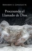 Procesando el Llamado de Dios Procesando el Llamado de Dios