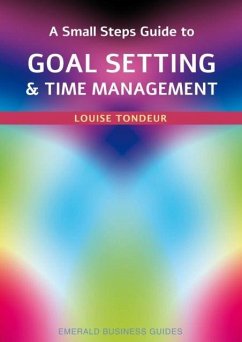 A Small Steps Guide to Time Management and Goal Setting - Tondeur, Louise