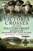Victoria Crosses on the Western Front Battles of the Hindenburg Line Canal du Nord