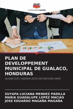 PLAN DE DEVELOPPEMENT MUNICIPAL DE GUALACO, HONDURAS - MENDEZ PADILLA, SUYAPA LUCIANA;LOPEZ MACIAS, MARIA GUADALUPE;Magaña Magaña, José Eduardo