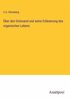 Über den Grünsand und seine Erläuterung des organischen Lebens - Ehrenberg, C. G.