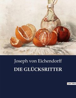 DIE GLÜCKSRITTER - Eichendorff, Joseph Von