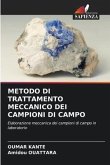 METODO DI TRATTAMENTO MECCANICO DEI CAMPIONI DI CAMPO