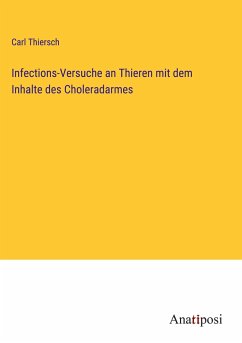 Infections-Versuche an Thieren mit dem Inhalte des Choleradarmes - Thiersch, Carl