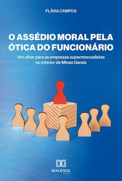 O Assédio moral pela ótica do funcionário (eBook, ePUB) - Campos, Flávia