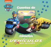 Cuentos de 5 minutos. Vehículos en acción (Paw Patrol Patrulla Canina) Cuentos de 5 minutos. Vehículos en acción (Paw Patrol Patrulla Canina)