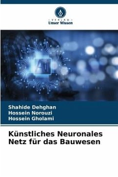 Künstliches Neuronales Netz für das Bauwesen - Dehghan, Shahide;Norouzi, Hossein;Gholami, Hossein