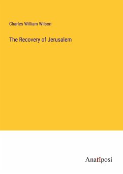 The Recovery of Jerusalem - Wilson, Charles William