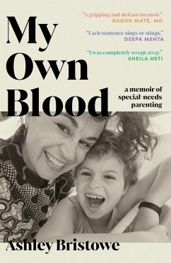 My Own Blood: A Memoir of Special-Needs Parenting - Bristowe, Ashley