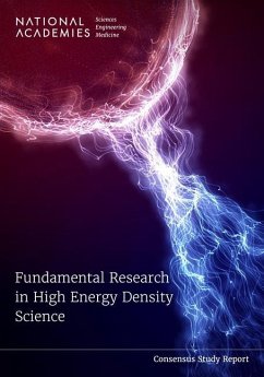 Fundamental Research in High Energy Density Science - National Academies of Sciences Engineering and Medicine; Division on Engineering and Physical Sciences; Board On Physics And Astronomy; Committee on the Assessment of High Energy Density Science