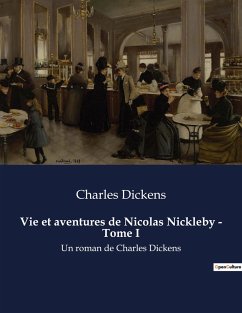Vie et aventures de Nicolas Nickleby - Tome I - Dickens, Charles