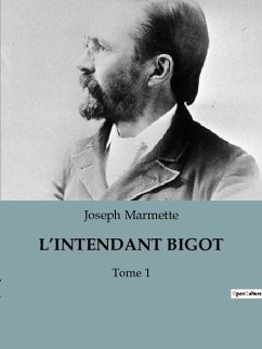 L¿INTENDANT BIGOT - Marmette, Joseph