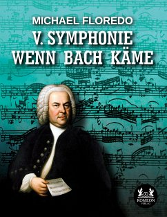 V. Symphonie Wenn Bach käme - Floredo, Michael