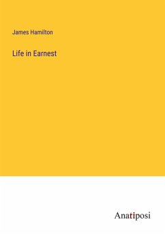 Life in Earnest - Hamilton, James