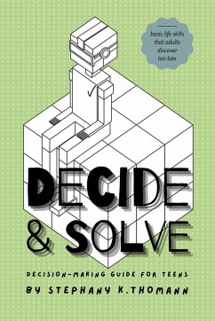 Decide and Solve: Decision-making Guide for Teens - Thomann, Stephany K.