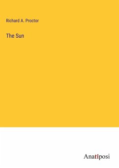 The Sun - Proctor, Richard A.