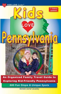 KIDS LOVE PENNSYLVANIA, 7th Edition - Darrall Zavatsky, Michele