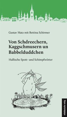 Von Schdreechern, Kaggschmusern un Babbelduddchen - Matz, Gustav