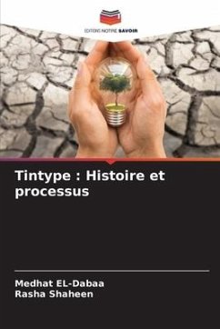 Tintype : Histoire et processus - EL-Dabaa, Medhat;Shaheen, Rasha