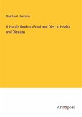 A Handy Book on Food and Diet, in Health and Disease