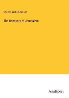 The Recovery of Jerusalem - Wilson, Charles William