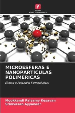 MICROESFERAS E NANOPARTÍCULAS POLIMÉRICAS - Kesavan, Mookkandi Palsamy;Ayyanaar, Srinivasan