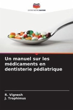 Un manuel sur les médicaments en dentisterie pédiatrique - Vignesh, R.;Trophimus, J.