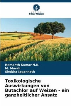 Cover Toxikologische Auswirkungen von Butachlor auf Weizen - ein ganzheitlicher Ansatz