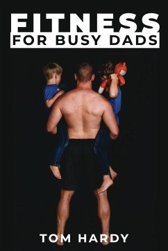 Fitness for Busy Dads - Hardy, Thomas
