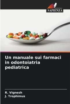 Un manuale sui farmaci in odontoiatria pediatrica - Vignesh, R.;Trophimus, J.