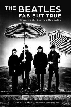 The Beatles: Fab But True: Remarkable Stories Revealed - Wolfberg, Doug