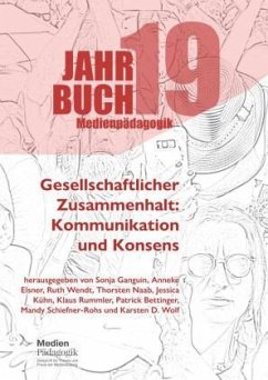 Jahrbuch Medienpädagogik 19: Gesellschaftlicher Zusammenhalt: Kommunikation und Konsens - und Autoren, Autorinnen