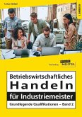 Betriebswirtschaftliches Handeln für Industriemeister - Grundlegende Qualifikationen - Band 2