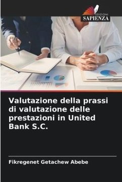 Valutazione della prassi di valutazione delle prestazioni in United Bank S.C. - Abebe, Fikregenet Getachew