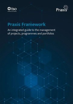 Praxis Framework - An Integrated Guide to the Management of Projects, Programmes and Portfolios - Dooley, Adrian