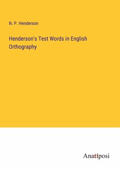 Henderson's Test Words in English Orthography - Henderson, N. P.