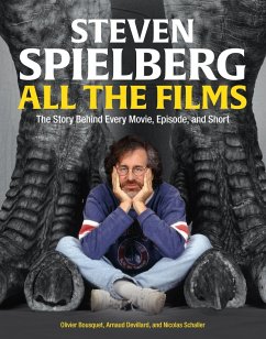 Steven Spielberg All the Films - Devillard, Arnaud; Bousquet, Olivier; Schaller, Nicolas