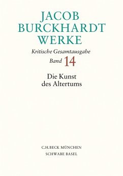 Jacob Burckhardt Werke Bd. 14: Die Kunst des Altertums - Burckhardt, Jacob