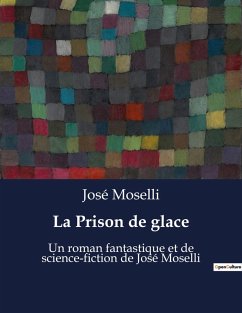 La Prison de glace - Moselli, José La Prison de glace - Moselli, José