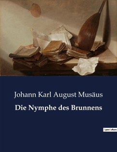 Die Nymphe des Brunnens - Musäus, Johann Karl August