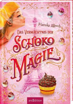 Das Vermächtnis der Schokomagie / Schokomagie Bd.2 - Allnoch, Mareike