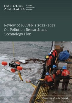 Review of Iccopr's 2022-2027 Oil Pollution Research and Technology Plan - National Academies of Sciences Engineering and Medicine; Division On Earth And Life Studies; Ocean Studies Board; Committee to Review the Interagency Coordinating Committee on Oil Pollution Research (Iccopr) 2022-2027 Research and Technology Plan