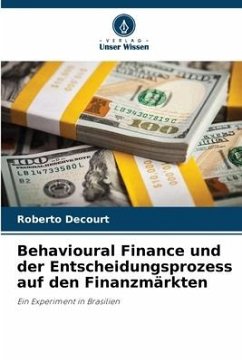 Behavioural Finance und der Entscheidungsprozess auf den Finanzmärkten - Decourt, Roberto