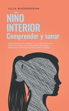 Niño Interior - comprender y sanar - Wiederspohn, Julia