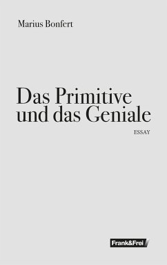 Das Primitive und das Geniale - Bonfert, Marius