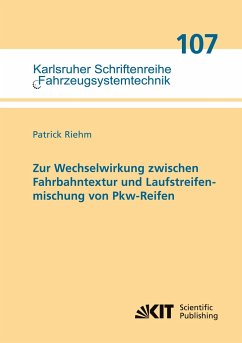 Zur Wechselwirkung zwischen Fahrbahntextur und Laufstreifenmischung von Pkw-Reifen - Riehm, Patrick