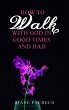 How to Walk with God in Good Times and... - Bild 1