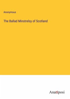 The Ballad Minstrelsy of Scotland - Anonymous