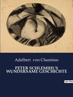 PETER SCHLEMIHL'S WUNDERSAME GESCHICHTE - Chamisso, Adelbert Von